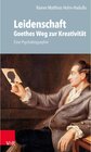Buchcover Leidenschaft: Goethes Weg zur Kreativität