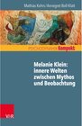 Buchcover Melanie Klein: Innere Welten zwischen Mythos und Beobachtung / Psychodynamik kompakt