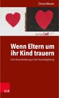 Buchcover Wenn Eltern um ihr Kind trauern / Edition Leidfaden - Basisqualifikation Trauerbegleitung