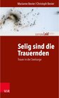 Buchcover Selig sind die Trauernden / Edition Leidfaden - Basisqualifikation Trauerbegleitung