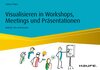 Buchcover Visualisieren in Workshops, Meetings und Präsentationen