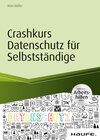 Buchcover Crashkurs Datenschutz für Selbstständige - inkl. Arbeitshilfen online