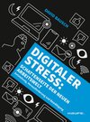 Buchcover Digitaler Stress: Schattenseite der neuen Arbeitswelt