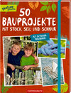 Buchcover 50 Bauprojekte mit Stock, Seil und Schnur