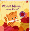 Buchcover Wo ist Mama, kleine Katze?