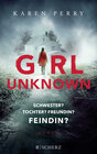 Buchcover Girl Unknown - Schwester? Tochter? Freundin? Feindin?