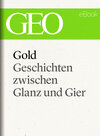 Buchcover Gold: Geschichten zwischen Glanz und Gier (GEO eBook Single)