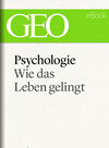 Buchcover Psychologie: Wie das Leben gelingt (GEO eBook Single)