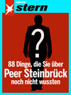 Buchcover 88 Dinge, die Sie über Peer Steinbrück noch nicht wussten (stern eBook Single)