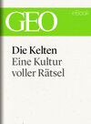 Buchcover Die Kelten: Eine rätselhafte Kultur (GEO eBook Single)