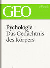 Buchcover Psychologie: Das Gedächtnis des Körpers (GEO eBook Single)