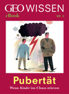 Buchcover Pubertät: Wenn Kinder ins Chaos stürzen (GEO Wissen eBook Nr. 3)