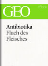 Buchcover Antibiotika: Fluch des Fleisches (GEO eBook Single)