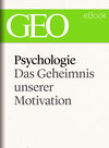 Buchcover Psychologie: Das Geheimnis unserer Motivation (GEO eBook Single)