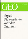 Buchcover Physik: Die verrückte Welt der Quanten (GEO eBook Single)