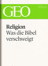 Buchcover Religion: Was die Bibel verschweigt (GEO eBook Single)