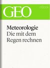 Buchcover Meteorologie: Die mit dem Regen rechnen (GEO eBook Single)