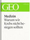 Buchcover Medizin: Warum wir Krebs nicht besiegen sollten (GEO eBook Single)