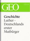 Buchcover Geschichte: Luther - Deutschlands erster Mutbürger (GEO eBook Single)