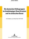 Buchcover Die deutschen Volksgruppen im Unabhängigen Staat Kroatien und im serbischen Banat