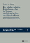 Buchcover Das urheberrechtliche Entstellungsverbot im Umgang mit Originalwerken der bildenden Kunst
