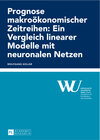 Buchcover Prognose makroökonomischer Zeitreihen: Ein Vergleich linearer Modelle mit neuronalen Netzen