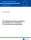 Buchcover Die bösgläubige Markenanmeldung nach § 8 Abs. 2 Nr. 10 MarkenG im Lichte des Benutzungswillens