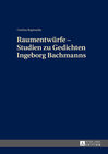 Buchcover Raumentwürfe – Studien zu Gedichten Ingeborg Bachmanns