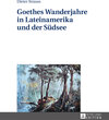 Buchcover Goethes Wanderjahre in Lateinamerika und der Südsee