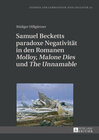 Buchcover Samuel Becketts paradoxe Negativität in den Romanen «Molloy», «Malone Dies» und «The Unnamable»