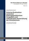 Buchcover Interne Evaluation zwischen bildungspolitischen Vorgaben und individueller Entwicklung der Einzelschule