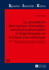 Buchcover La perception des normes textuelles, communicationnelles et linguistiques en écriture journalistique