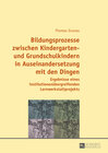 Buchcover Bildungsprozesse zwischen Kindergarten- und Grundschulkindern in Auseinandersetzung mit den Dingen