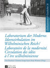 Buchcover Laboratorium der Moderne. Ideenzirkulation im Wilhelminischen Reich- Laboratoire de la modernité. Circulation des idées 