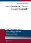 Buchcover Henry James and the Art of Auto/biography