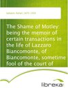 Buchcover The Shame of Motley: being the memoir of certain transactions in the life of Lazzaro Biancomonte, of Biancomonte, someti
