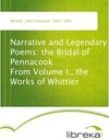 Buchcover Narrative and Legendary Poems: the Bridal of Pennacook From Volume I., the Works of Whittier