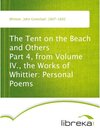 Buchcover The Tent on the Beach and Others Part 4, from Volume IV., the Works of Whittier: Personal Poems