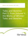 Buchcover Tales and Sketches Part 3, from Volume V., the Works of Whittier: Tales and Sketches