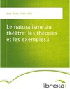 Buchcover Le naturalisme au théâtre: les théories et les exemples3