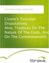 Buchcover Cicero's Tusculan Disputations Also, Treatises On The Nature Of The Gods, And On The Commonwealth