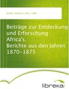 Buchcover Beiträge zur Entdeckung und Erforschung Africa's. Berichte aus den Jahren 1870-1875