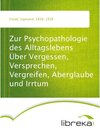 Buchcover Zur Psychopathologie des Alltagslebens Über Vergessen, Versprechen, Vergreifen, Aberglaube und Irrtum