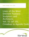 Buchcover Lives of the Most Eminent Painters Sculptors and Architects Vol. 01 (of 10), Cimabue to Agnolo Gaddi