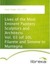 Buchcover Lives of the Most Eminent Painters Sculptors and Architects Vol. 03 (of 10),  Filarete and Simone to Mantegna