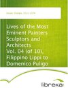 Buchcover Lives of the Most Eminent Painters Sculptors and Architects Vol. 04 (of 10), Filippino Lippi to Domenico Puligo