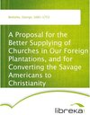 Buchcover A Proposal for the Better Supplying of Churches in Our Foreign Plantations, and for Converting the Savage Americans to C
