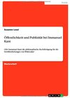 Buchcover Öffentlichkeit und Publizität bei Immanuel Kant: Gibt Immanuel Kant die philosophische Rechtfertigung für die Veröffentl