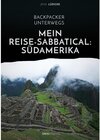 Buchcover Backpacker unterwegs: Mein Reise-Sabbatical. Südamerika