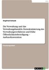 Buchcover Die Verwaltung und das Verwaltungshandeln. Demokratisierung des Verwaltungsverfahrens und frühe Öffentlichkeitsbeteiligu
